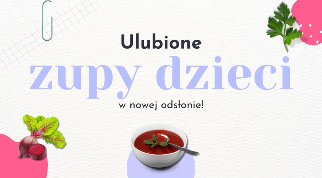 Jaka zupa dla dzieci? Sprawdzone przepisy na zdrowe i smaczne dania Jaka zupa dla dzieci? Sprawdzone przepisy na zdrowe i smaczne dania