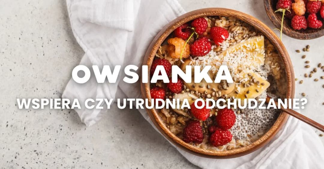 Czy owsianka jest dietetyczna? Odkryj jej niespodziewane korzyści